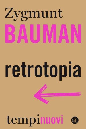 bauman_retrotopia_laterza